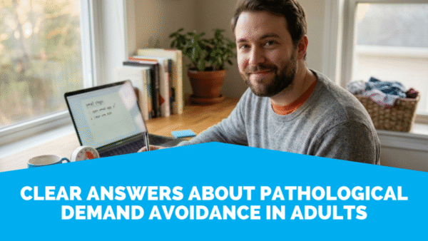 Clear answers about pathological demand avoidance in adults 6 Pathological Demand Avoidance In Adults Clear Answers About Pathological Demand Avoidance In Adults