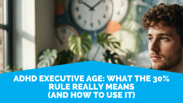 Adhd Executive Age 1 1 Adhd Executive Age: What The 30% Rule Really Means (And How To Use It)