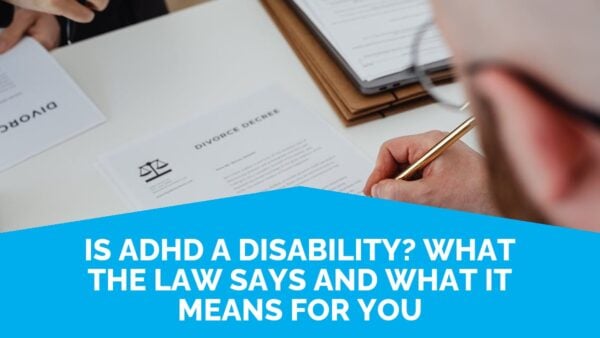 Is Adhd A Disability? What The Law Says And What It Means For You | Life Skills Advocate