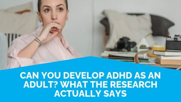 Can You Develop Adhd As An Adult? What The Research Actually Says | Life Skills Advocate