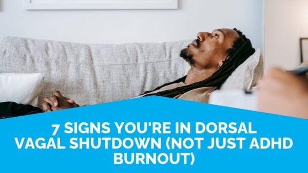 7 Signs You'Re In Dorsal Vagal Shutdown (Not Just Adhd Burnout) | Life Skills Advocate