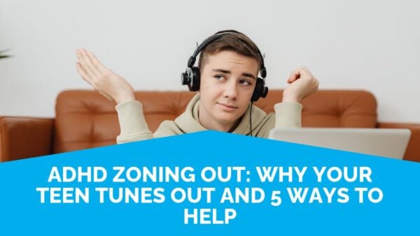 Adhd zoning out: why your teen tunes out and 5 ways to help 8 Adhd Zoning Out: Why Your Teen Tunes Out And 5 Ways To Help | Life Skills Advocate