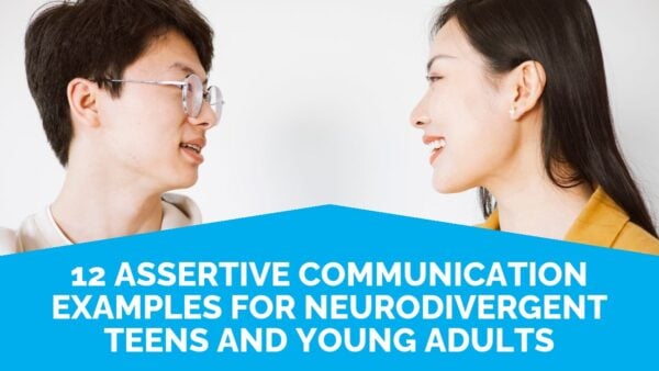 12 assertive communication examples for neurodivergent teens and young adults 6 12 Assertive Communication Examples For Neurodivergent Teens And Young Adults | Life Skills Advocate