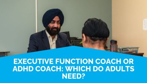 Executive Function Coach Or Adhd Coach: Which Do Adults Need? | Life Skills Advocate