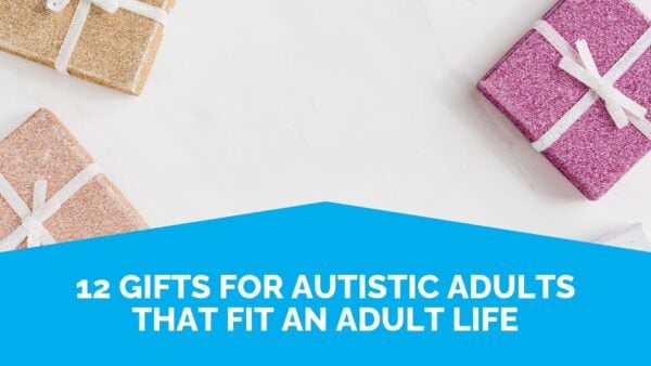 12 Gifts For Autistic Adults That Fit An Adult Life | Life Skills Advocate
