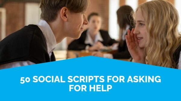50 social scripts for asking for help (for neurodivergent teens and young adults) 4 50 Social Scripts For Asking For Help (For Neurodivergent Teens And Young Adults) | Life Skills Advocate