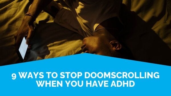 How To Stop Doomscrolling: 9 Ways That Help When You Have Adhd | Life Skills Advocate