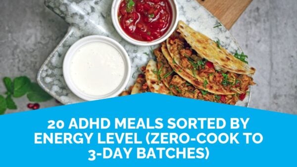20 Adhd Meals Sorted By Energy Level (Zero-Cook To 3-Day Batches) | Life Skills Advocate