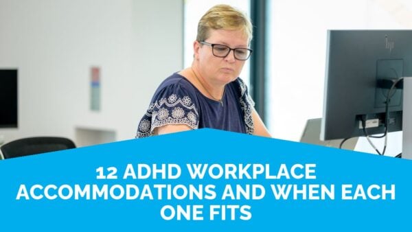 12 Adhd Workplace Accommodations And When Each One Fits | Life Skills Advocate