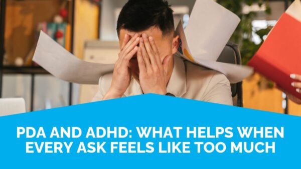 Pda And Adhd: What Helps When Every Ask Feels Like Too Much | Life Skills Advocate